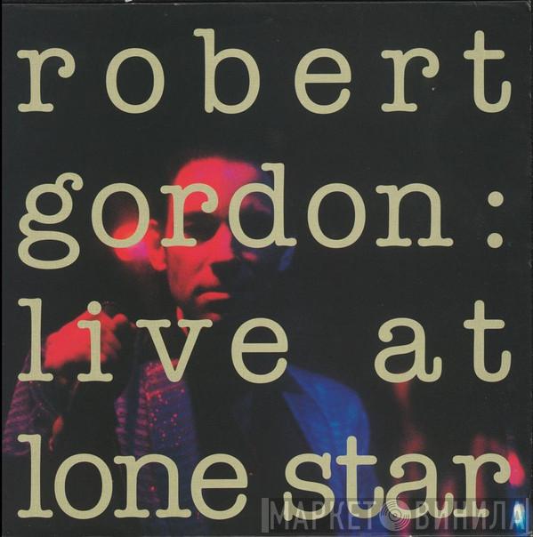  Robert Gordon   - Live At Lone Star