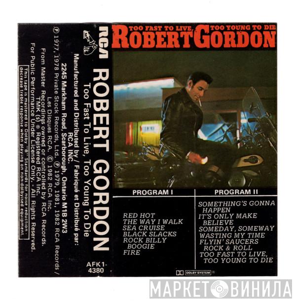  Robert Gordon   - Too Fast To Live, Too Young To Die