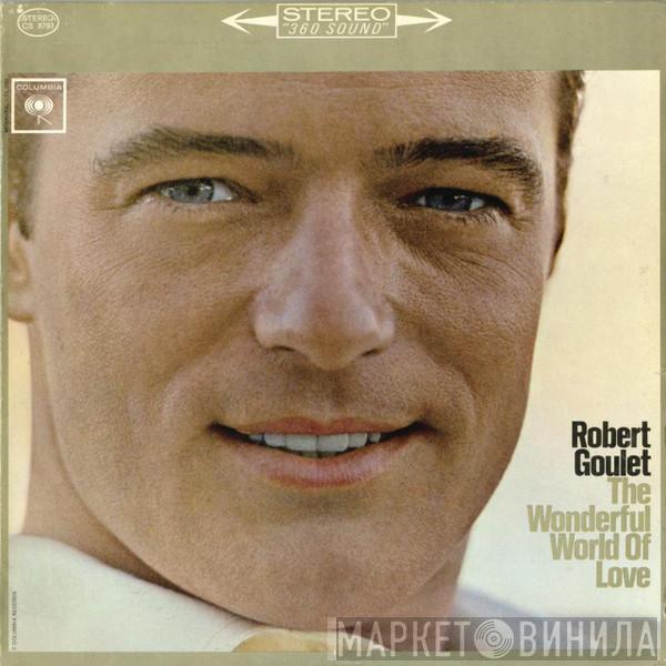  Robert Goulet  - The Wonderful World Of Love