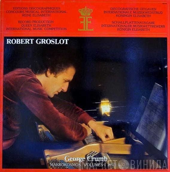 - Robert Groslot  George Crumb  - Makrokosmos, Volumes I And II