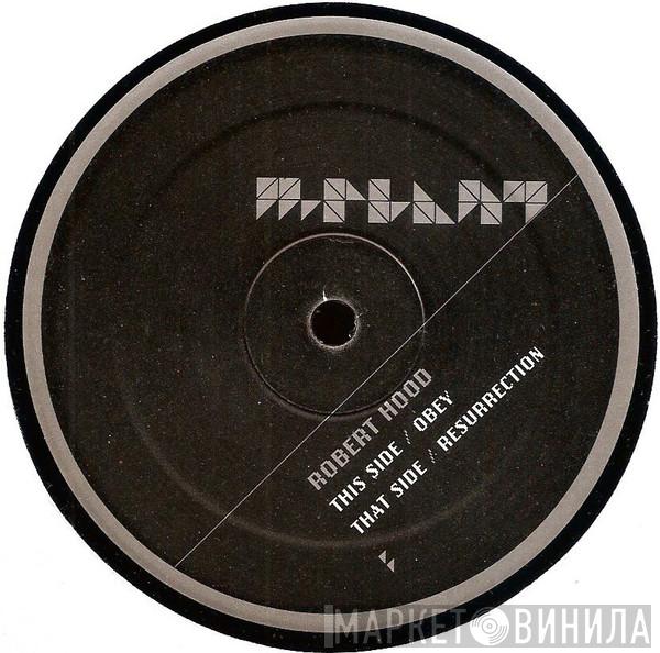  Robert Hood  - Obey / Resurrection