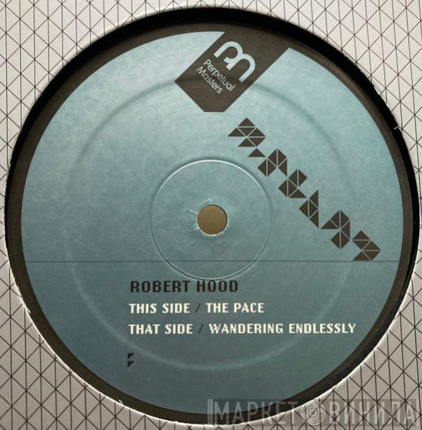  Robert Hood  - The Pace / Wandering Endlessly