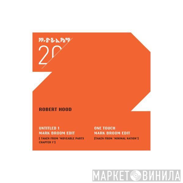  Robert Hood  - Untitled / One Touch (Mark Broom Edits)