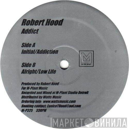  Robert Hood  - Addict