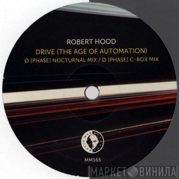  Robert Hood  - Drive (The Age Of Automation)