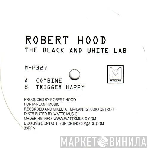  Robert Hood  - The Black & White Lab