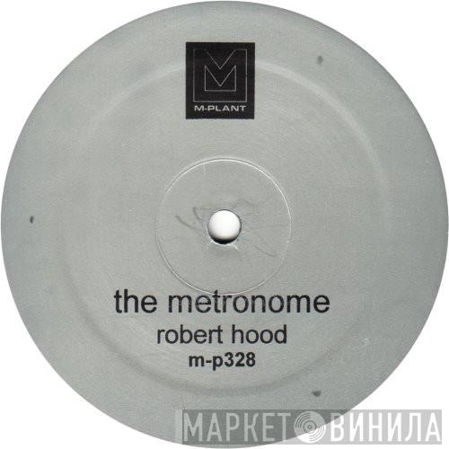  Robert Hood  - The Metronome