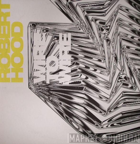  Robert Hood  - Wire To Wire