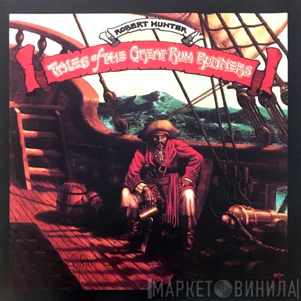  Robert Hunter  - Tales Of The Great Rum Runners