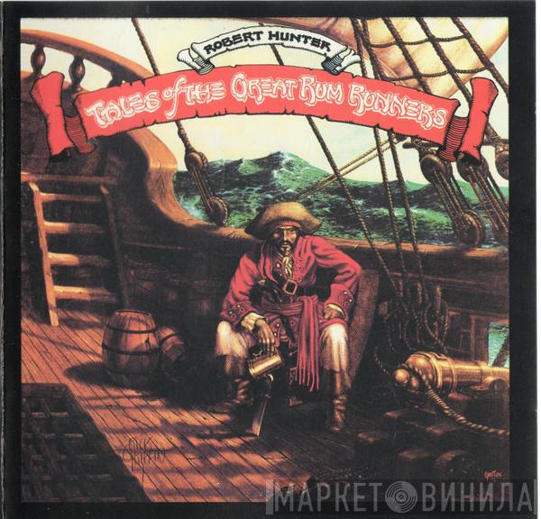  Robert Hunter  - Tales Of The Great Rum Runners