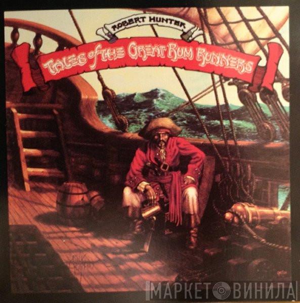  Robert Hunter  - Tales Of The Great Rum Runners
