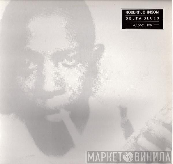 Robert Johnson - Delta Blues Volume Two
