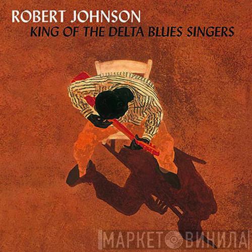  Robert Johnson  - King Of The Delta Blues Singers