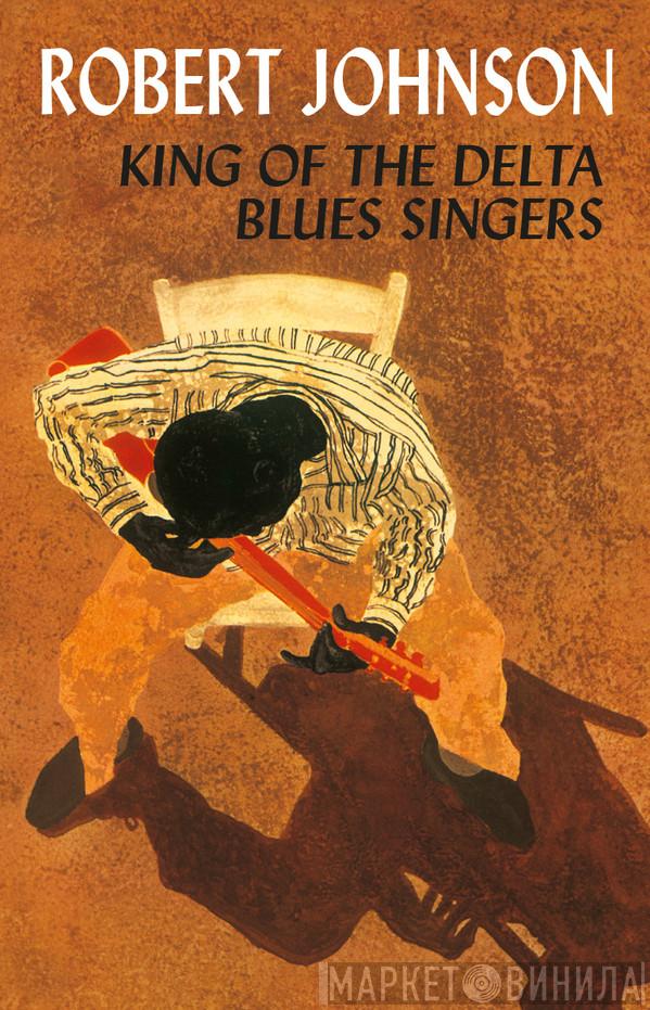  Robert Johnson  - King Of The Delta Blues Singers