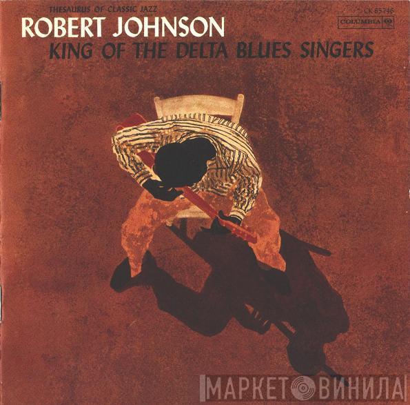 Robert Johnson - King Of The Delta Blues Singers