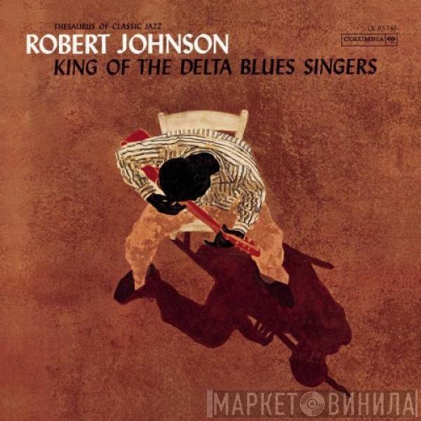  Robert Johnson  - King Of The Delta Blues Singers
