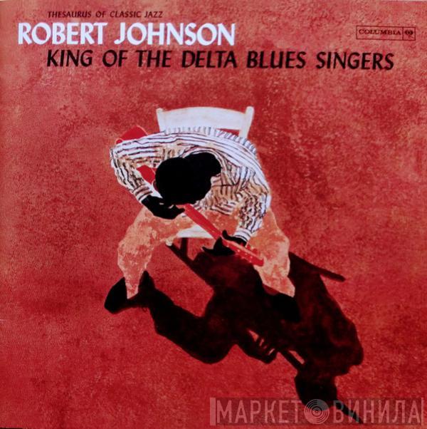 Robert Johnson  - King Of The Delta Blues Singers