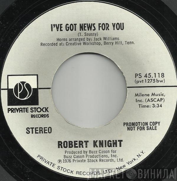 Robert Knight - I've Got News For You