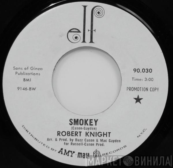 Robert Knight - Smokey / If I Had My Way