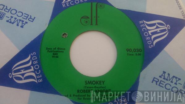 Robert Knight - Smokey / If I Had My Way