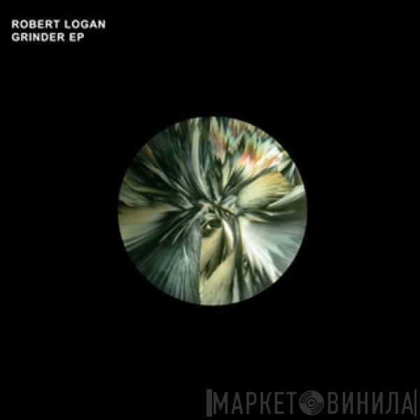 Robert Logan - Grinder EP