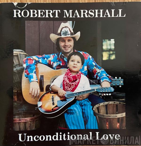 Robert Marshall  - Unconditional Love