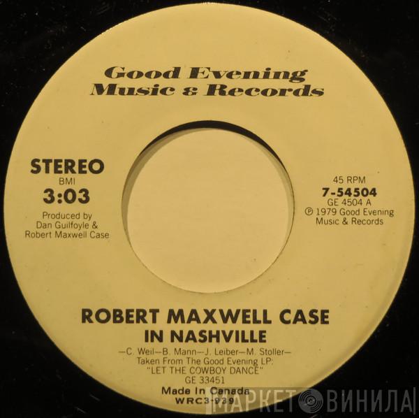 Robert Maxwell Case - In Nashville