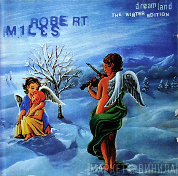  Robert Miles  - Dreamland (The Winter Edition)