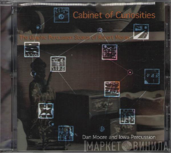 , Robert Moran And Dan Moore   Iowa Percussion  - Cabinet Of Curiosities