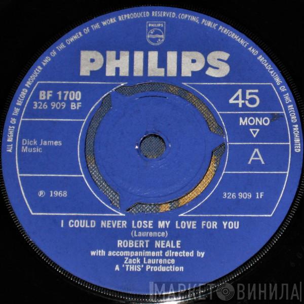 Robert Neale  - I Could Never Lose My Love For You