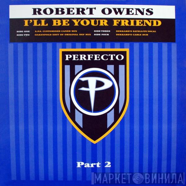  Robert Owens  - I'll Be Your Friend - Part 2