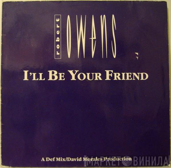  Robert Owens  - I'll Be Your Friend