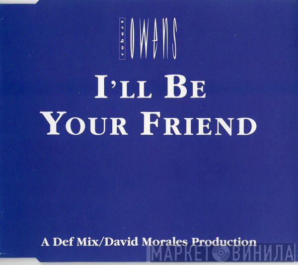  Robert Owens  - I'll Be Your Friend