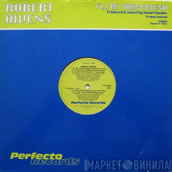 Robert Owens - I'll Be Your Friend