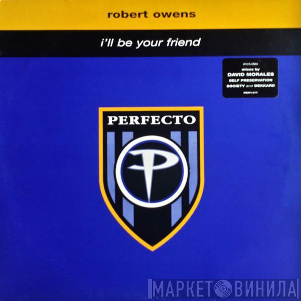 Robert Owens - I'll Be Your Friend