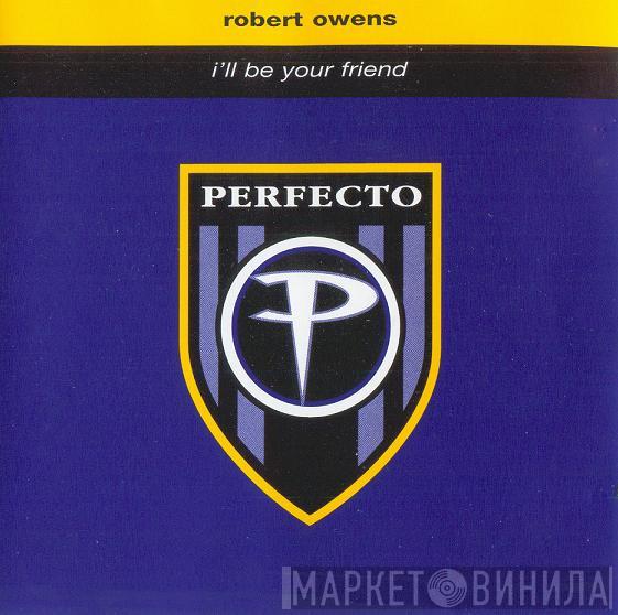 Robert Owens - I'll Be Your Friend