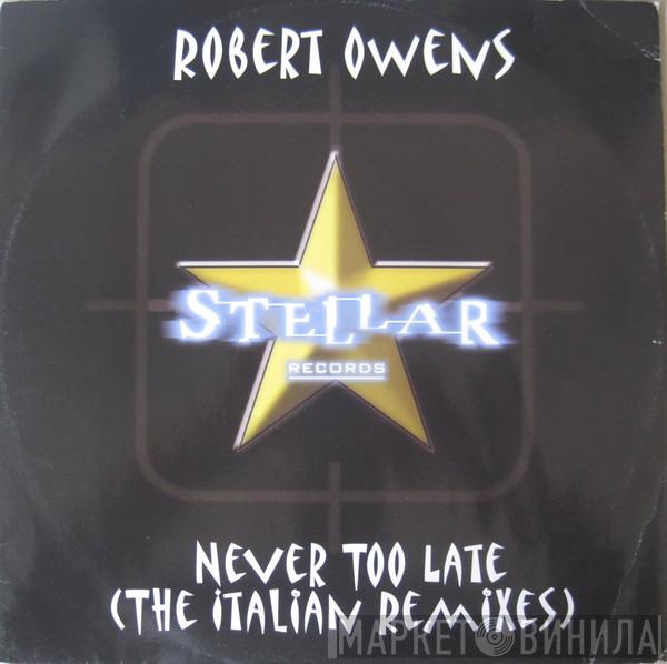  Robert Owens  - Never Too Late (The Italian Remixes)