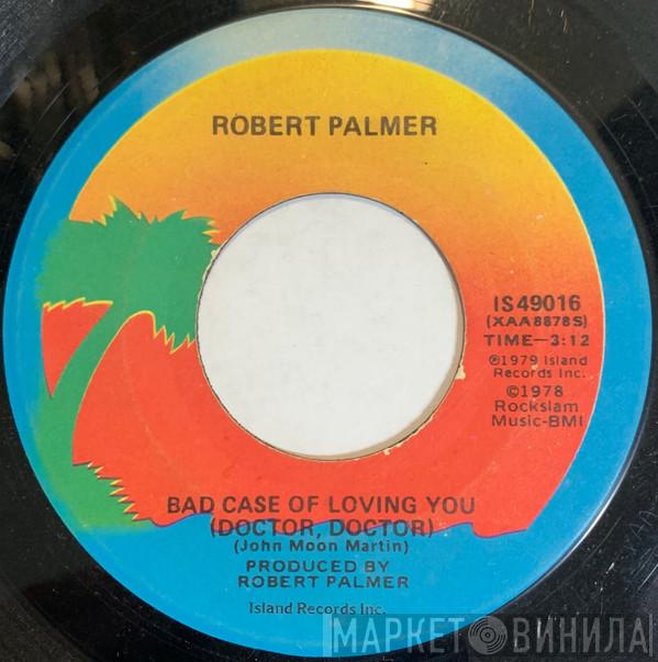  Robert Palmer  - Bad Case Of Loving You (Doctor, Doctor) / Love Can Run Faster
