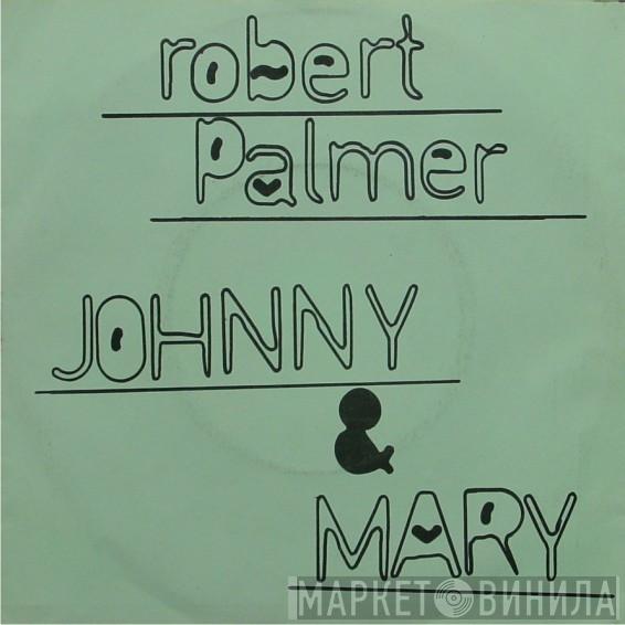  Robert Palmer  - Johnny And Mary / Style Kills