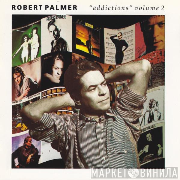  Robert Palmer  - "Addictions" Volume 2