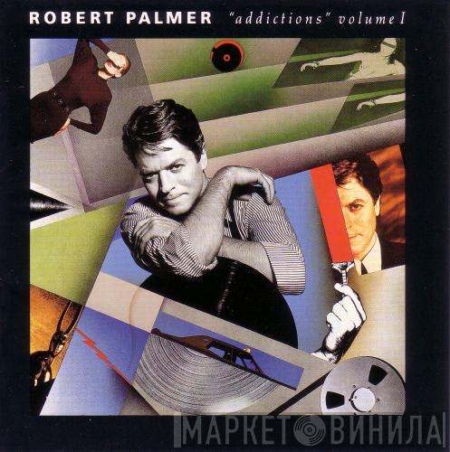  Robert Palmer  - "Addictions" Volume I