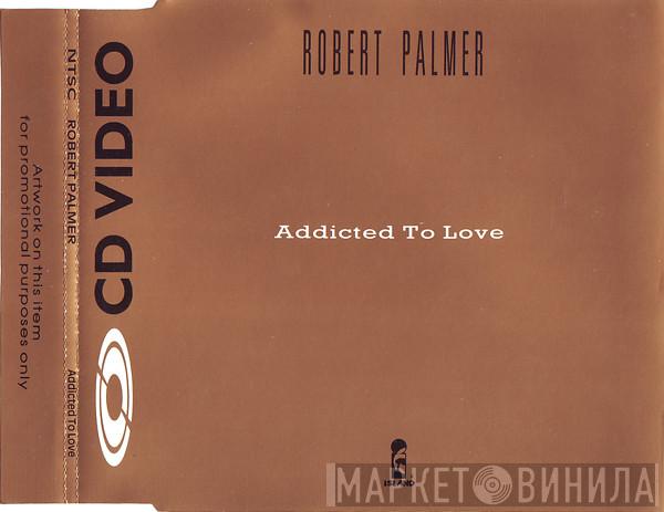  Robert Palmer  - Addicted To Love