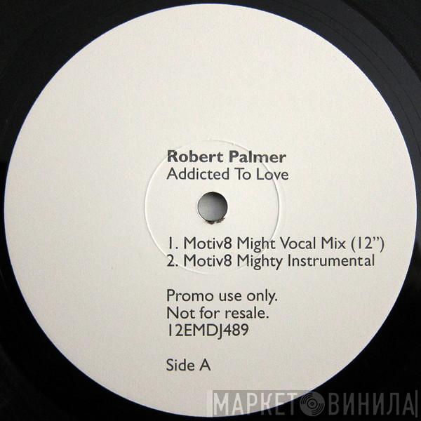  Robert Palmer  - Addicted To Love