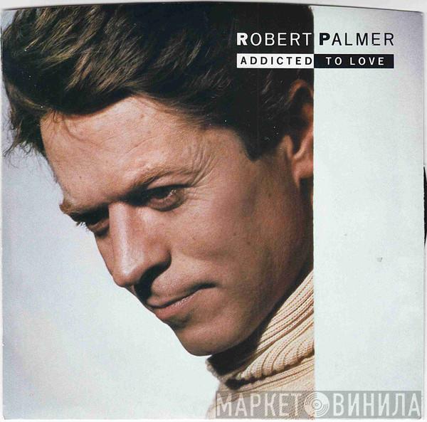  Robert Palmer  - Addicted To Love