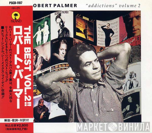  Robert Palmer  - Addictions Volume 2 = The Best Vol.2
