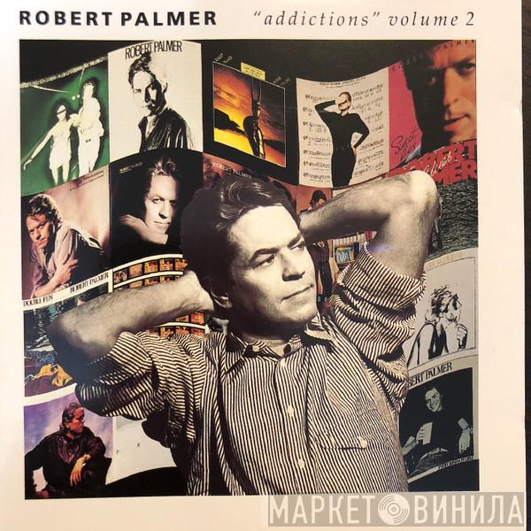  Robert Palmer  - Addictions Volume 2