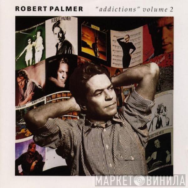  Robert Palmer  - Addictions Volume 2