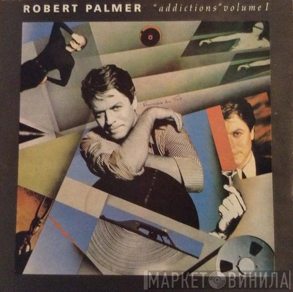  Robert Palmer  - Addictions Volume I
