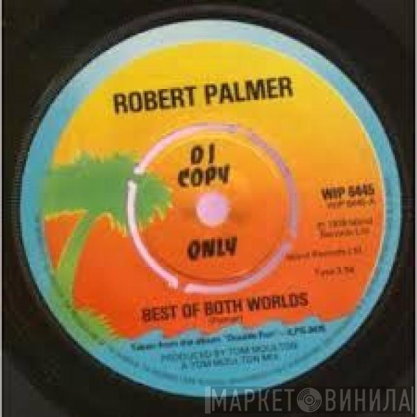 Robert Palmer - Best Of Both Worlds / Keep In Touch