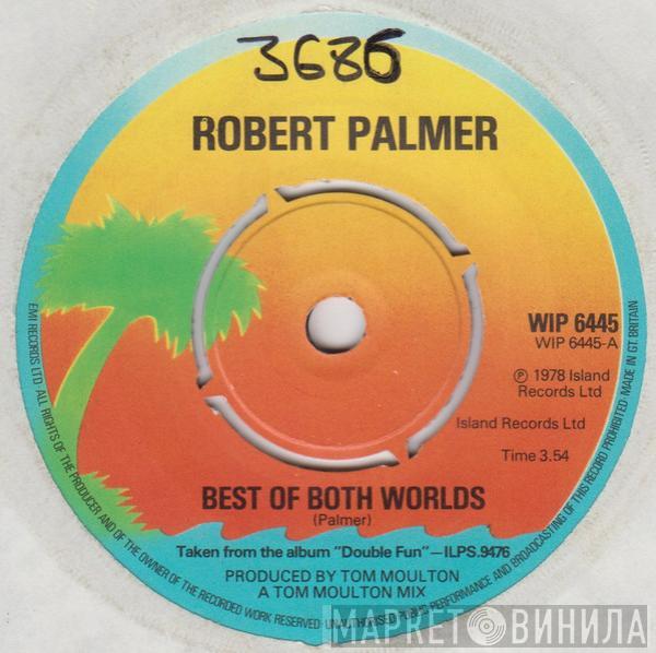 Robert Palmer  - Best Of Both Worlds